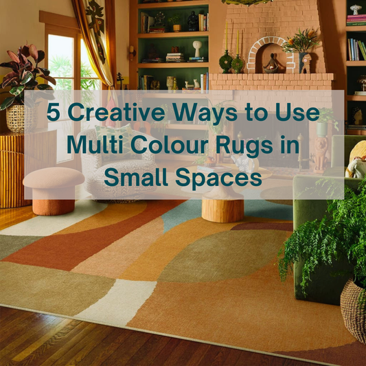 5 Creative Ways to Use Multi Colour Rugs in Small Spaces