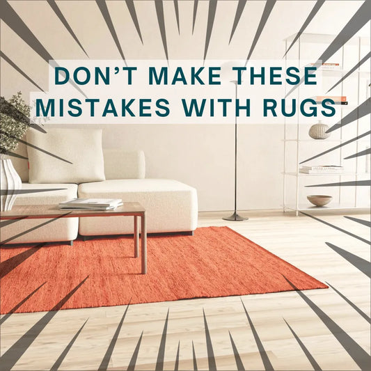 Common Rug Mistakes and How to Avoid Them